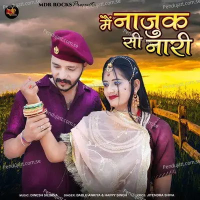 Me Najuk Si Naari - Bablu Ankiya