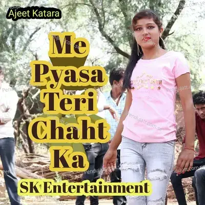 Me Pyasa Teri Chaht Ka - Ajeet Katara cover album