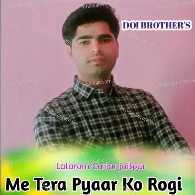 Me Tera Pyaar Ko Rogi - Lala Ram Gurjar album cover 