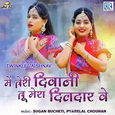 Me Teri Diwani Tu Mera Dildar Ve - Twinkal Vaishnav album cover 