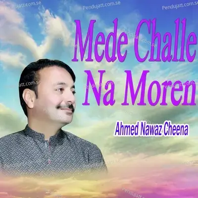 Meda Challe Na Moren - Ahmed Nawaz Cheena album cover 