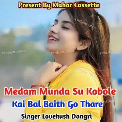 Medam Munda Su Kobole Kai Bal Baith Go Thare - Lovekush Dungri album cover 
