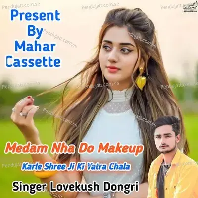 Medam Nha Do Mekeup Karle Shree Ji Ki Yatra Chala - Lovekush Dungri album cover 