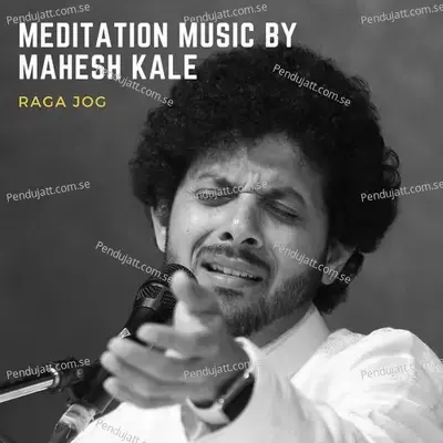 Meditation Music  Raga Jog - Mahesh Kale album cover 