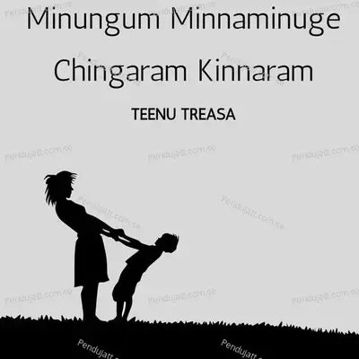 Medley  Minungum Minnaminuge   Chingaram Kinnaram - Teenu Treasa album cover 