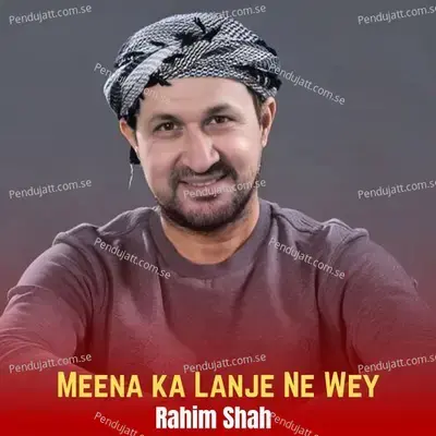 Meena Ka Lanje Ne Wey - Rahim Shah album cover 