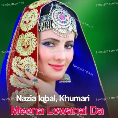 Meena Lewanai Da - Nazia Iqbal