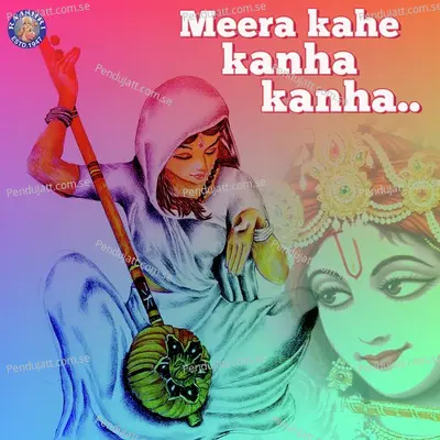 Meera Kahe Kanha Kanha - Sanjeevani Bhelande cover album