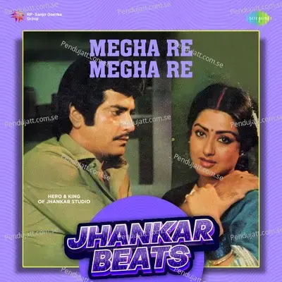 Megha Re Megha Re - Jhankar Beats - Hero And king Of Jhankar Studio album cover 