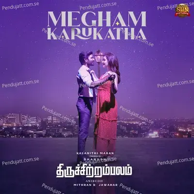 Megham Karukatha  From  Thiruchitrambalam   - Anirudh Ravichander