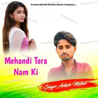 Mehandi Tera Nam Ki - Ankesh Mahar album cover 