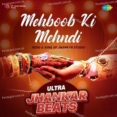 Mehboob Ki Mehndi - Ultra Jhankar Beats - Hero And king Of Jhankar Studio album cover 