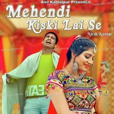 Mehendi Kiski Lai Se - Ajesh Kumar album cover 