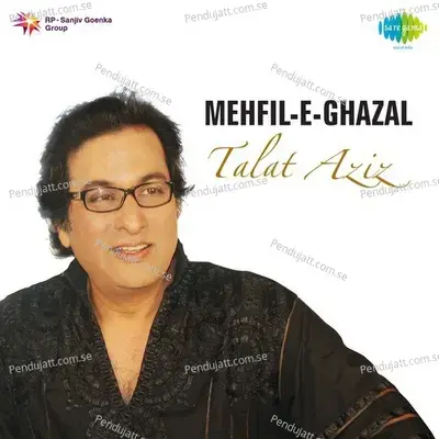 Peete Hain Nazar Se Roz Magar - Talat Aziz album cover 