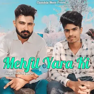 Mehfil Yara Ki - Rishi Raj Gurjar album cover 