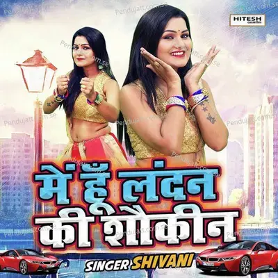 Mein Hoon London Ki Shoukeen - Shivani album cover 