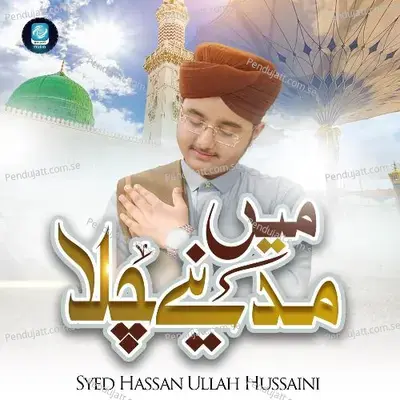 Mein Madine Chala - Syed Hassan Ullah Hussaini album cover 