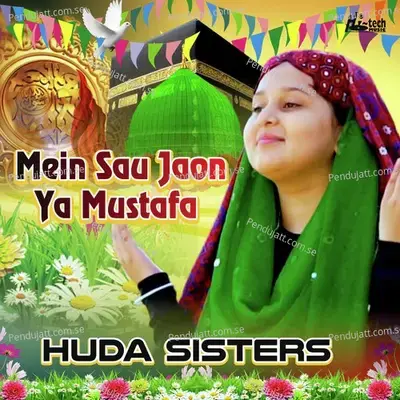 Mein Sau Jaon Ya Mustafa - Huda Sisters