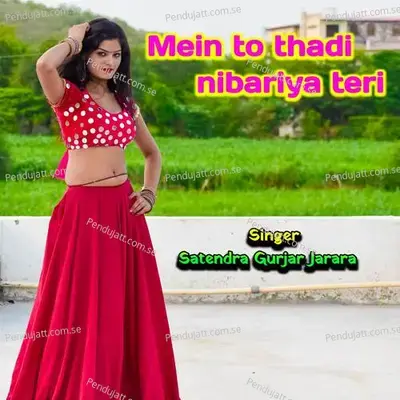 Mein To Thadi Nibariya Teri - Satendra Gurjar Jarara