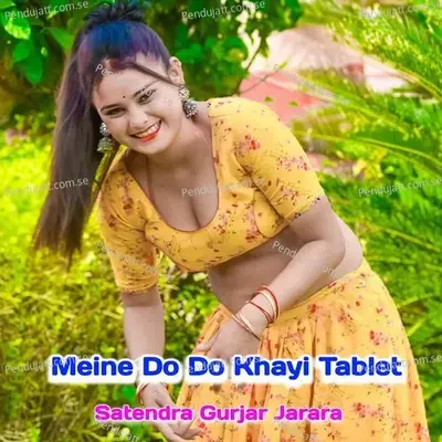 Meine Do Do Khayi Tablet - Satendra Gurjar Jarara album cover 
