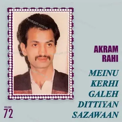 Meinu Kerhi Galeh Dittiyan Sazawaan  Vol  72 - Akram Rahi cover album