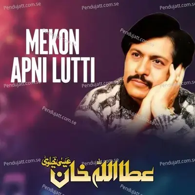 Mekon Apni Lutti - Attaullah Khan Esakhelvi album cover 