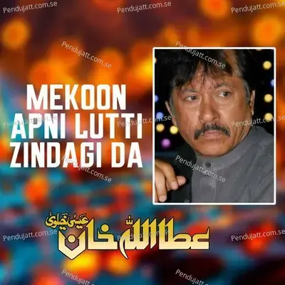 Mekoon Apni Lutti Zindagi Da - Attaullah Khan Esakhelvi album cover 