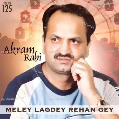 Meley Lagdey Rehan Gey  Vol  125 - Akram Rahi cover album