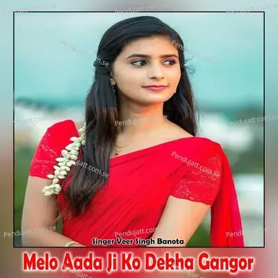 Melo Aada Ji Ko Dekha Gangor - Veer Singh banota