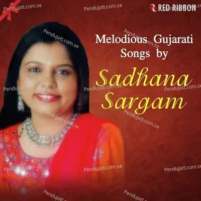 Melodious Gujarati Songs By Sadhana Sargam - Sadhana Sargam cover album