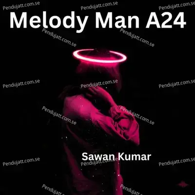 Melody Man A24 - Sawan Kumar album cover 