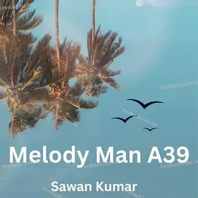Melody Man A39 - Sawan Kumar album cover 