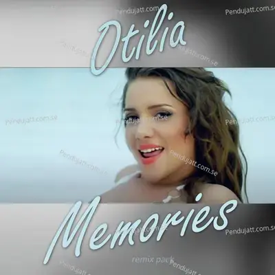 Memories  Remix Pack  - Otilia cover album