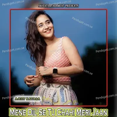 Mene Dil Se Tu Chahi Meri Jaan mp3 song