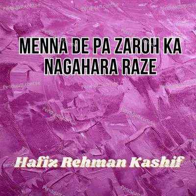 Menna De Pa Zaroh Ka Nagahara Raze - Hafiz Rehman Kashif album cover 