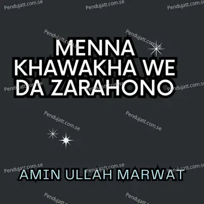 Menna Khawakha We Da Zarahono - Amin Ullah Marwat album cover 