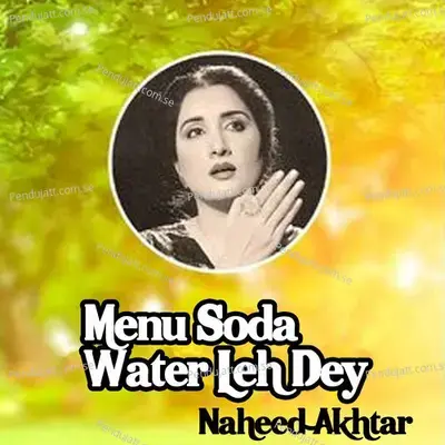 Menu Soda Water Leh Dey - Naheed Akhtar album cover 