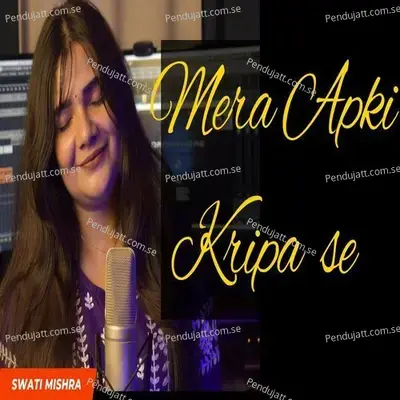 Mera Apki Kripa Se - Swati Mishra album cover 