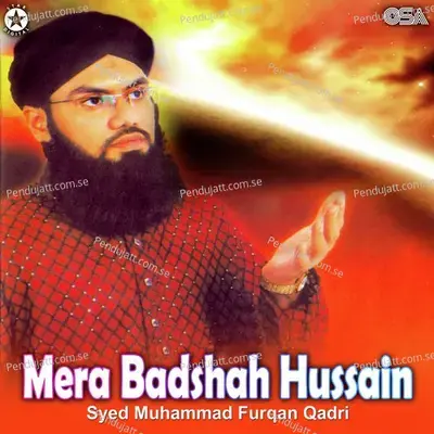 Mera Badshah Hussain - Syed Muhammad Furqan Qadri cover album