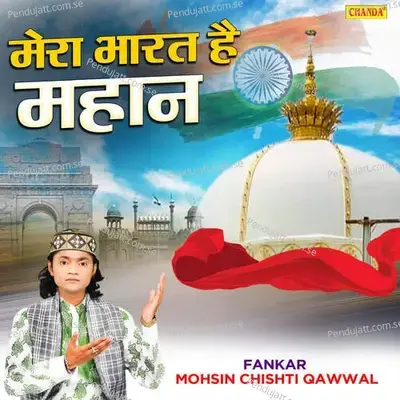 Mera Bharat Hai Mahaan - Mohsin Chishti Qawwal album cover 