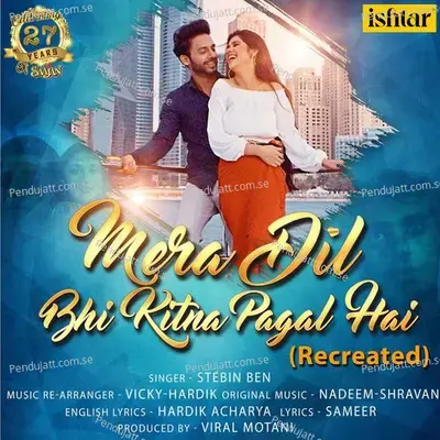 Mera Dil Bhi Kitna Pagal Hai (Recreated Version) - Stebin Ben cover album