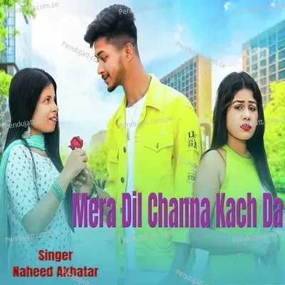Mera Dil Channa Kach Da - Naheed Akhtar album cover 