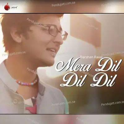 Mera Dil Dil Dil - Darshan Raval album cover 