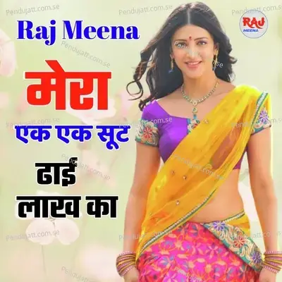 Mera Ek Ek Suit Dhai Lakh Ka - Raj Meena album cover 