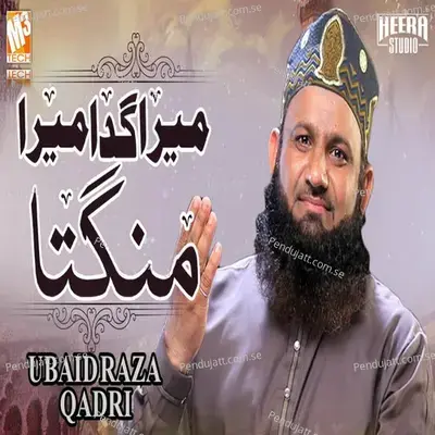 Mera Gadaa Mera Mangta - Ubaid Raza Qadri album cover 