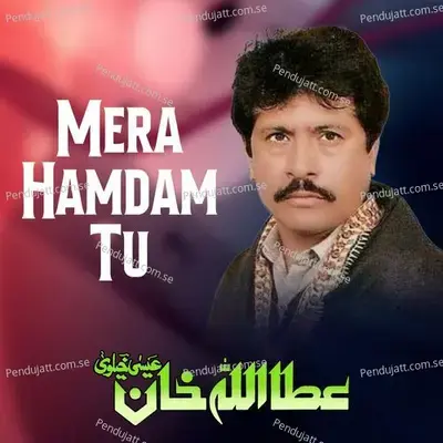 Mera Hamdam Tu - Attaullah Khan Esakhelvi album cover 