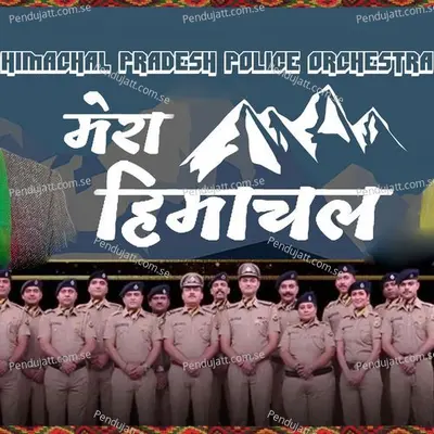 Mera Himachal - Himachal Pradesh Police Orchestra album cover 