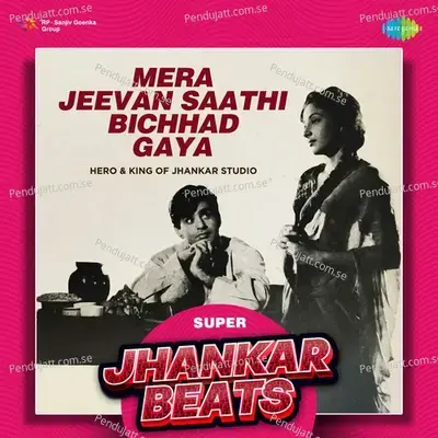 Mera Jeevan Saathi Bichhad Gaya - Super Jhankar Beats - Hero And king Of Jhankar Studio