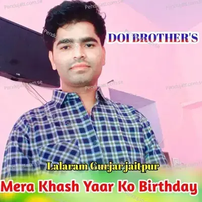 Mera Khash Yaar Ko Birthday - Lala Ram Gurjar album cover 