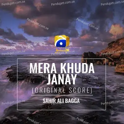 Mera Khuda Janay - Sahir Ali Bagga album cover 